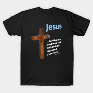 Jesus - For the joy died on the cross for us. T-Shirt